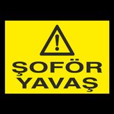 Technopa Şoför Yavaş Uyarı Levhası