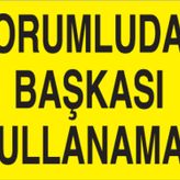 Technopa Sorumludan Başkası Kullanamaz Uyarı Levhası