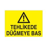 Technopa Tehlikede Düğmeye Bas Uyarı Levhası