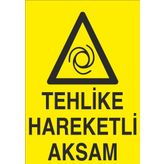 Technopa Tehlikeli Hareketli Aksam Uyarı Levhası