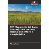 TEF [Eragrostis tef Zucc. Trotter]: Una preziosa risorsa alimentare e mangimistica