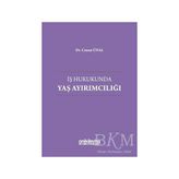 TeknoKapsül Iş Hukukunda Yaş Ayırımcılığı