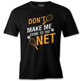 Tenis - Don't Make me Come to Net Siyah Erkek Tshirt