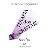 Terapia dos Cristais: Cura, Proteção e Elevação Espiritual