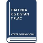 That Near and Distant Place