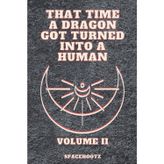 That Time a Dragon Got Turned Into a Human: Volume II: 2