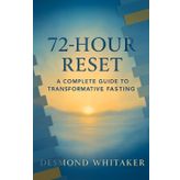 The 72-Hour Reset: A Complete Guide to Transformative Fasting
