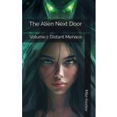 The Alien Next Door: Volume I: Distant Menace