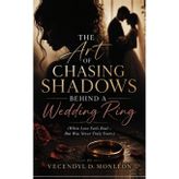The Art of Chasing Shadows Behind a Wedding Ring
