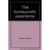 The bureaucratic experience [Paperback] Hummel, Ralph