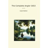 The Complete Angler 1653 (Classic Books)