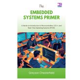 The Embedded Systems Primer: A Hands-on Introduction to Microcontrollers, C/C++, and Real-Time Operating Systems (RTOS)