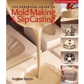 The Essential Guide to Mold Making & Slip Casting (Lark Ceramics Books)