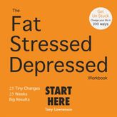 The Fat Stressed Depressed Workbook (Start Here)