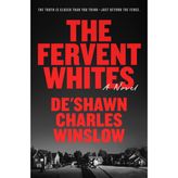 The Fervent Whites: A Novel