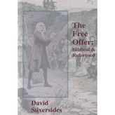 The Free Offer: Biblical and Reformed
