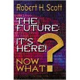 The Future: It's Here! Now What?