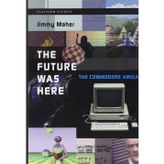 The Future Was Here: The Commodore Amiga
