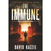 The Immune: A Post Apocalyptic Survival Thriller