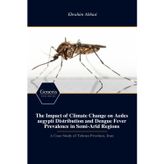 The Impact of Climate Change on Aedes aegypti Distribution and Dengue Fever Prevalence in Semi-Arid Regions: A Case Study of Tehran Province, Iran