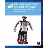 The Lego Mindstorms Ev3 Discovery Book: A Beginner's Guide to Building and Programming Robots