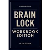 The Life Knowledge Gained from Brain Lock Workbook Edition