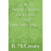 The Light Never Turned Back On & Other Macabre Tales