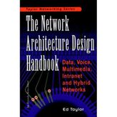 The Network Architecture Design Handbook. Data, Voice, Multimedia, Intranet And Hybrid Networks, Edition En Anglais