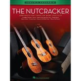 The Nutcracker: Ukulele Ensembles Early Intermediate (2013-08-01)