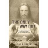 The Only Way Out: A Brief Look at the Driving Forces Behind Today's Chaos and the Only Person Who Can Save Us