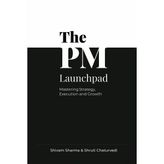 The PM Launchpad: Mastering Strategy, Execution and Growth