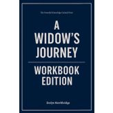 The Powerful Knowledge Gained From A Widow's Journey Workbook Edition