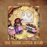 The Three Little Moles: Read & Color