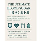 The Ultimate Blood Sugar Tracker: Daily, Weekly & Monthly Logbook for Glucose, Vitals, Meals, and More: Includes Emergency Contacts, Symptom Journal, ... Blood Sugar Log Styles for Personalized Care