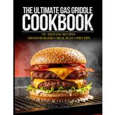 The Ultimate Gas Griddle Cookbook: 70+ Easy Recipes for Flat Top Grilling, Smash Burgers, High-Protein Meals & Family BBQ – Includes 2-Week Meal Plan