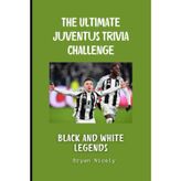 The Ultimate Juventus Trivia Challenge: Black & White Legends