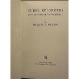 Three Reformers: Luther, Descartes, Rousseau