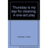 Thursday Is My Day for Cleaning : A One-Act Play