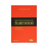 TICARET HUKUKU 6102 SAYILI TÜRK TICARET KANUNUNA GÖRE - MUSTAFA ÇEKER