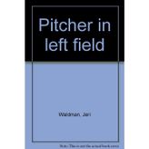 Title: Pitcher in left field [Paperback] Waldman, Jeri