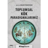 Toplumsal Kök Paradigmalarımız - Orhan Türkdoğan