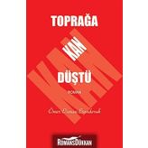 TOPRAĞA KAN DÜŞTÜ - ÖMER OSMAN ERENDORUK
