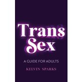 Trans Sex: A Guide for Adults