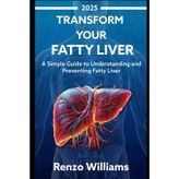 Transform Your Fatty Liver: A Simple Guide to Understanding and Preventing Fatty Liver