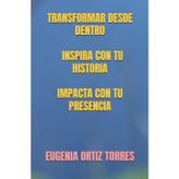 TRANSFORMAR DESDE INSPIRA CON TU HISTORIA IMPACTA CON TU PRESENCIA