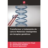 Transformar o tratamento do cancro Materiais inteligentes em terapias genéticas