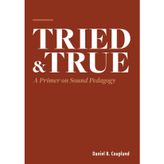 Tried & True: A Primer on Sound Pedagogy