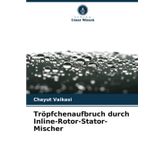 Tröpfchenaufbruch durch Inline-Rotor-Stator-Mischer