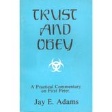 Trust & Obey - A Practical Commentary on 1 Peter
