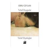 Tuhaf Duygular Tuhaf Diyaloglar - Ebru Ceylan